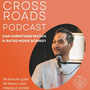 Ep I | Pt I - Crossroads Podcast: Can Christians Watch R-Rated Movie Scenes? [Can or Cannot?]