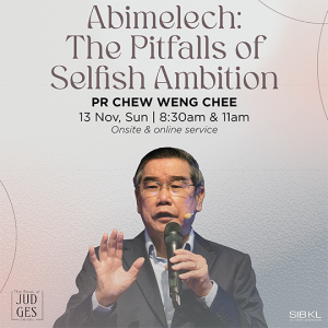 Judges 9: Abimelech: The Pitfalls of Selfish Ambition by Pastor Chew Weng Chee