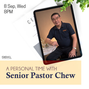 A Personal Time with Senior Pastor Chew