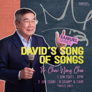 2 Samuel 22: David's Song of Songs - Pr Chew Weng Chee