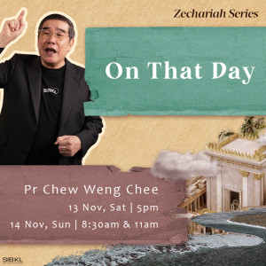 Zechariah Series: On That Day by Pastor Chew Weng Chee