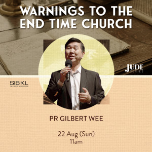 Jude Series: Warnings to the End Time Church by Pastor Gilbert Wee