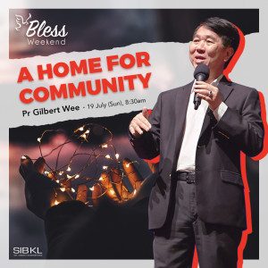 BLESS Weekend: A Home for Community by Pr Gilbert Wee