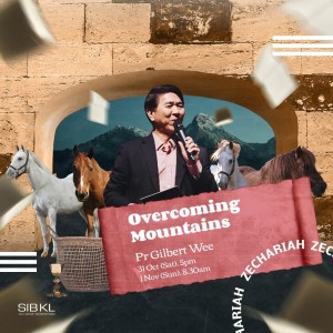 Zechariah 4: Overcoming Mountains by Pastor Gilbert Wee