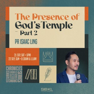 The Presence of God's Temple - Part 2 - Pr Isaac Ling