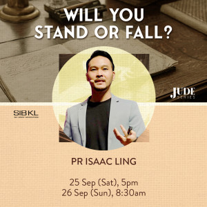 Jude Series: Will You Stand or Fall by Pastor Isaac Ling