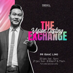 Vision Casting: The Exchange by Pr Isaac Ling