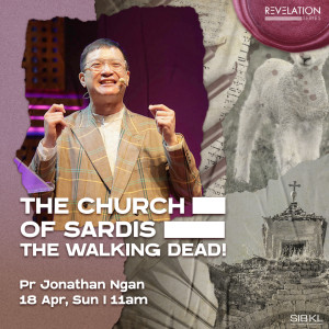 Revelation Series: The Church of Sardis: The Walking Dead! by Pastor Jonathan Ngan