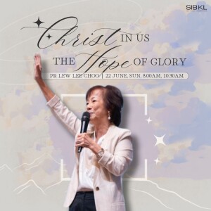 Colossians: Christ in Us, the Hope of Glory - Colossians 4: 1-18 - by Pr Lew Lee Choo