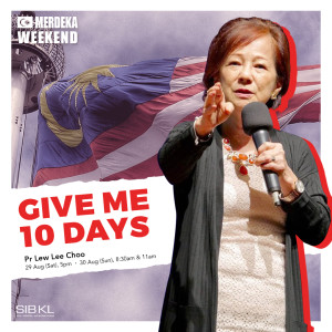 Merdeka Weekend: Give Me 10 Days by Pastor Lew Lee Choo