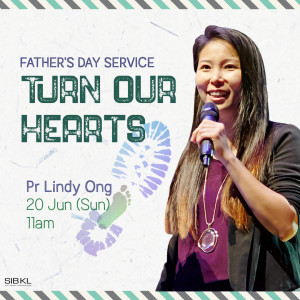 Father's Day Sermon: Turn our Hearts by Pastor Lindy Ong