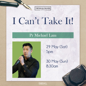 Thessalonians Series: I Can't Stand It! by Pastor Michael Lam