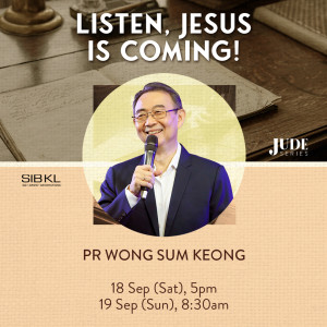 Jude Series: Listen, Jesus is Coming! by Pastor Wong Sum Keong