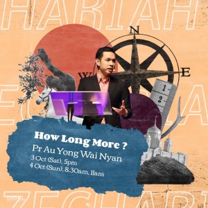 Zechariah 1: How Long More? by Pastor Au Yong Wai Nyan