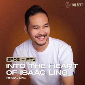 Into the Heart of Isaac Ling (Pt. 1)  ft. Pr Isaac Ling | SIBKL Hot Seat Podcast | #Ep2 • pt.1