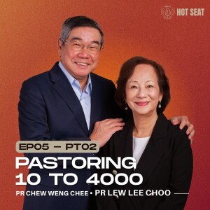 Pastoring 15 to 4000 ft. Pr Chew & Pr Lee Choo (Pt.2) | SIBKL Hot Seat Podcast | #Ep5
