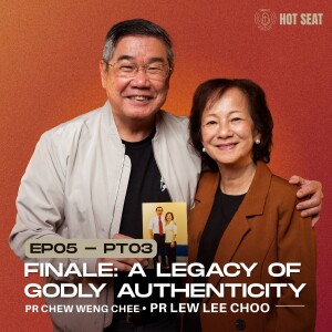 A Legacy of Godly Authenticity  ft. Pr Chew & Pr Lee Choo (Finale) | SIBKL Hot Seat Podcast | #Ep5