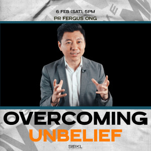 Overcoming Unbelief by Pastor Fergus Ong