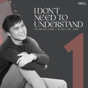 I Don’t Need to Understand by Pr GT Lim (Service One)