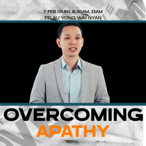 Overcoming Apathy by Pastor Au Yong Wai Nyan