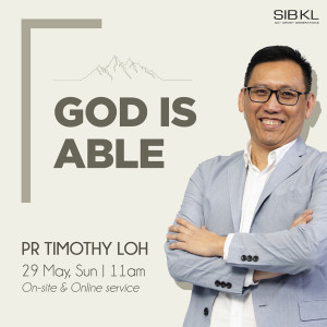 God is Able by Pastor Timothy Loh