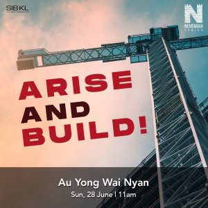 Nehemiah 2: Arise and Build! by Pr Au Yong Wai Nyan