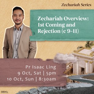 Zechariah Series: 1st Coming & Rejection (c 9-11) by Pastor Isaac Ling