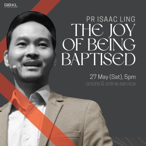 Baptism Service: The Joy of Being Baptised by Pr Isaac Ling