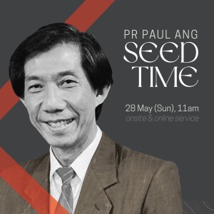 Seed Time by Pr Paul Ang