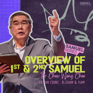 Samuel Series: Overview of 1st & 2nd Samuel by Pr Chew Weng Chee