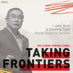 Vision Casting: Taking Frontiers by Pastor Chew Weng Chee