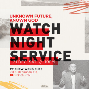 Watchnight Service: Unknown Future, Known God by Pastor Chew Weng Chee