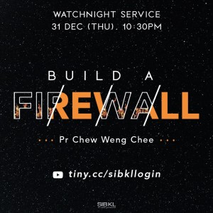 Watchnight Service: Build a Firewall by Pastor Chew Weng Chee