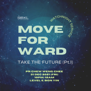 Watchnight Service: Move Forward: Take the Future (Pt.1) by Pastor Chew Weng Chee