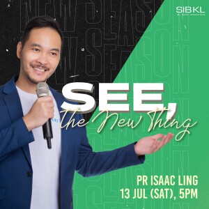 SEE, the New Thing - Pr Isaac Ling // 13 Jul 2024