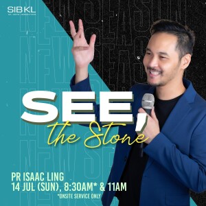 SEE, the Stone - Pr Isaac Ling // 14 Jul 2024