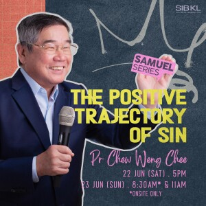 2 Samuel 24: The Positive Trajectory of Sin - Pr Chew Weng Chee