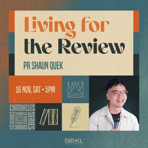 2 Chronicles 9: Living for the Review - Pr Shaun Quek