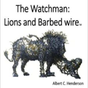 The Watchman: Lions and Barbed wire