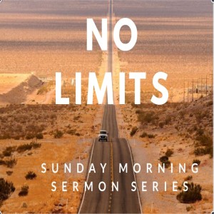 11-04-18 ”No Limits” (sermon series 1)