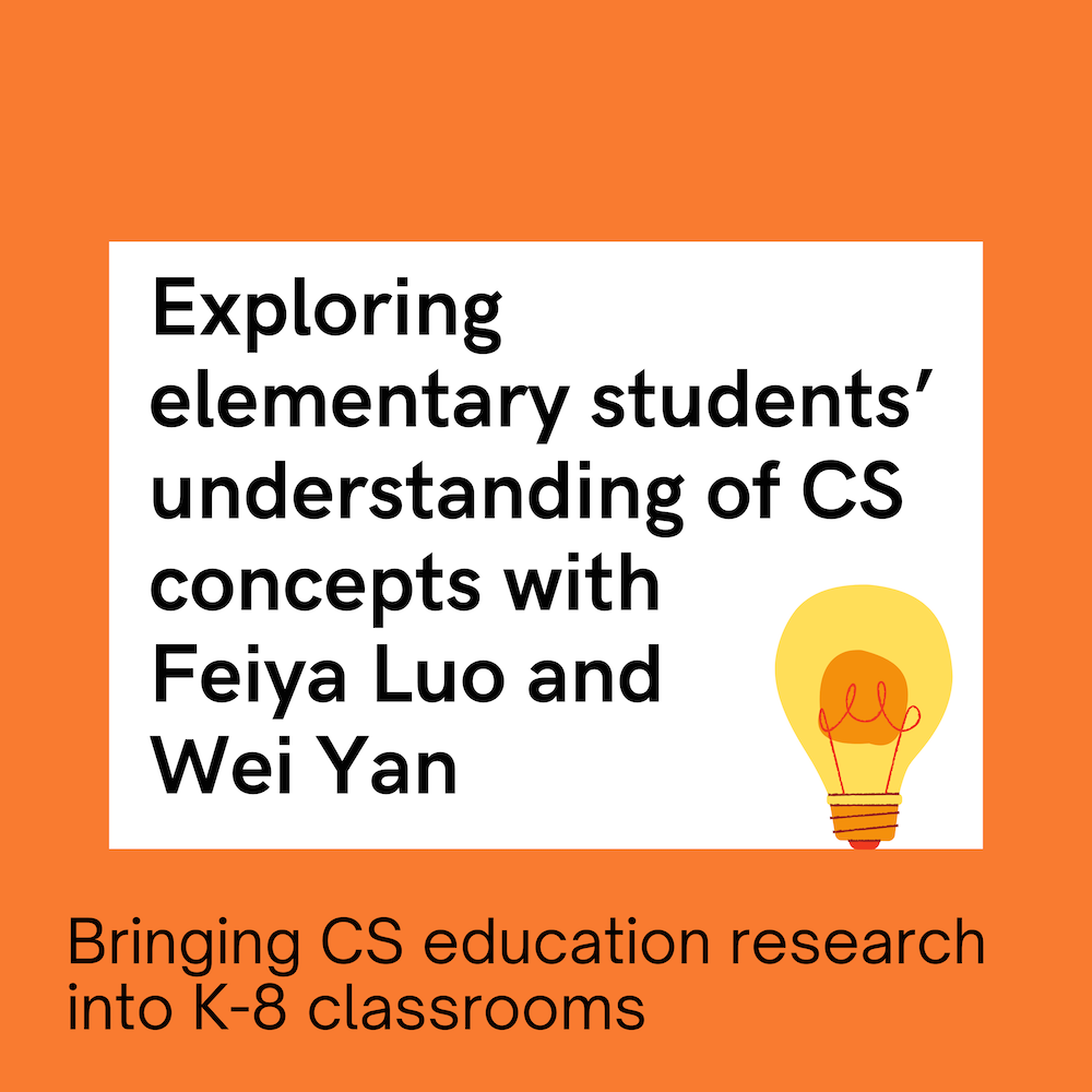 Episode 11: Exploring elementary students’ understanding of CS concepts with Feiya Luo and Wei Yan