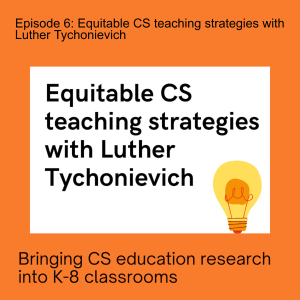 Episode 6: Equitable CS teaching strategies with Luther Tychonievich