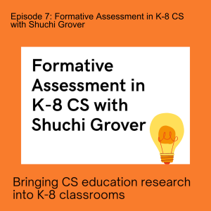 Episode 7: Formative Assessment in K-8 CS with Shuchi Grover