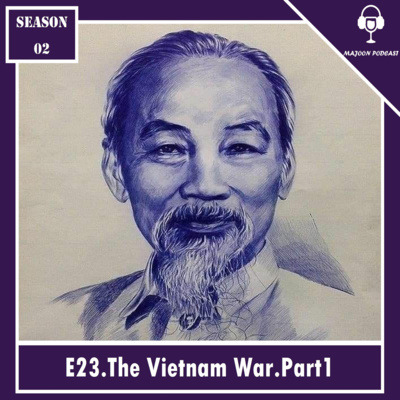 بیست و سوم : جنگ ویتنام.پارت اول | هو شی مین