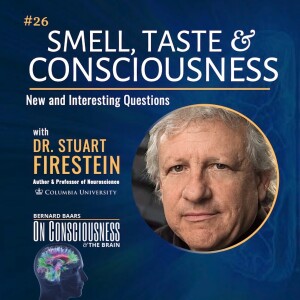 #26 — Smell, Taste & Consciousness with Dr. Stuart Firestein