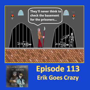 113. Erik Goes Crazy