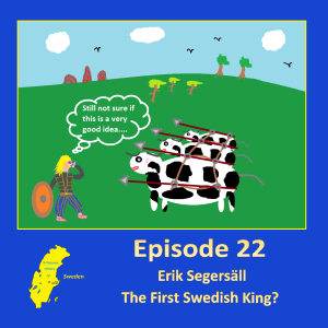 22. Erik Segersäll - The First Swedish King?