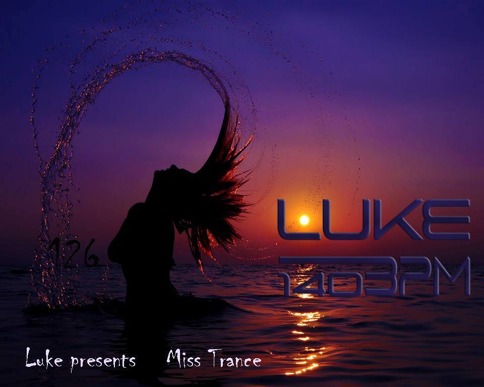 LUKE-140BPM EPISODE 126 presents Miss Trance