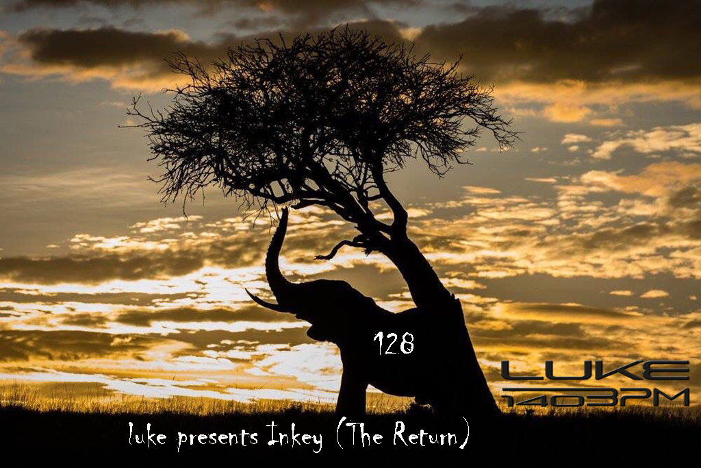 LUKE-140BPM EPISODE 128 presents Inkey