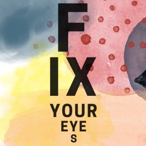 Fix Your Eyes - Philippians 4:8-9